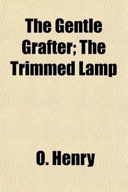 The Gentle Grafter; the Trimmed Lamp