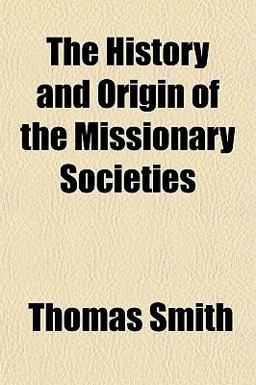 The History and Origin of the Missionary Societies