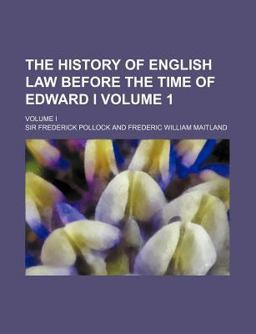 The History of English Law Before the Time of Edward I