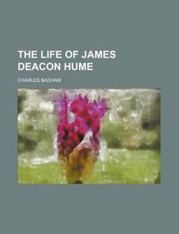 The Life of James Deacon Hume