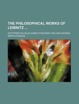 The Philosophical Works of Leibnitz The Philosophical Works of Leibnitz