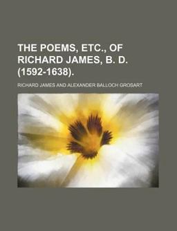The Poems, etc , of Richard James, B D