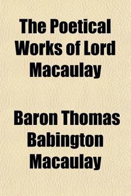 The Poetical Works of Lord Macaulay