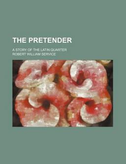 The Pretender; a Story of the Latin Quarter