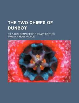 The Two Chiefs of Dunboy; or, a Irish Romance of the Last Century