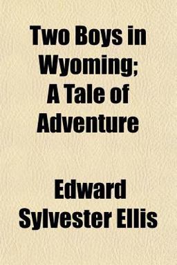 Two Boys in Wyoming; a Tale of Adventure