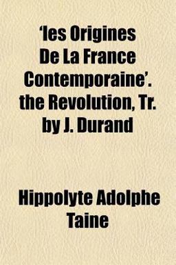 'les Origines de la France Contemporaine' the Revolution, Tr by J Durand