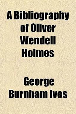A Bibliography of Oliver Wendell Holmes