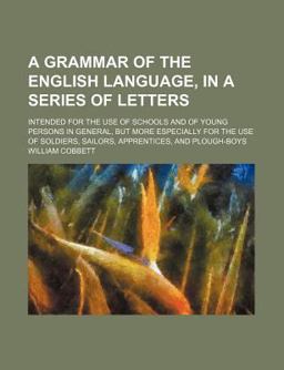A Grammar of the English Language, in a Series of Letters