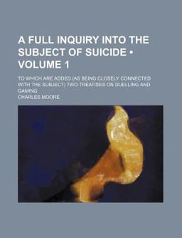 A Full Inquiry into the Subject of Suicide