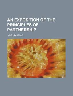 An Exposition of the Principles of Partnership
