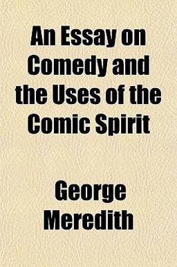 An Essay on Comedy and the Uses of the Comic Spirit