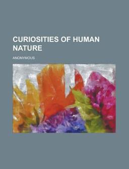 Curiosities of Human Nature