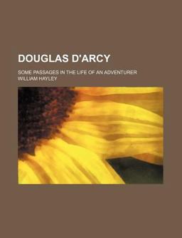 Douglas D'Arcy; Some Passages in the Life of an Adventurer