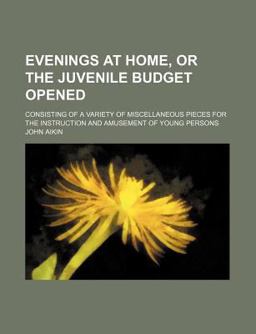 Evenings at Home, or the Juvenile Budget Opened