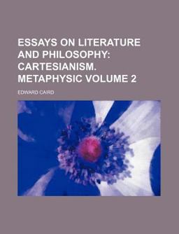Essays on Literature and Philosophy; Cartesianism Metaphysic