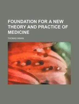 Foundation for a New Theory and Practice of Medicine
