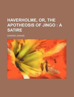 Haverholme, or, the Apotheosis of Jingo; a Satire