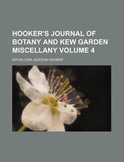 Hooker's Journal of Botany and Kew Garden Miscellany Hooker's Journal of Botany and Kew Garden Miscellany