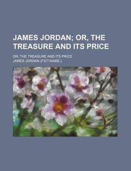 James Jordan; or, the Treasure and Its Price