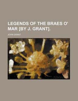 Legends of the Braes O' Mar [by J Grant]