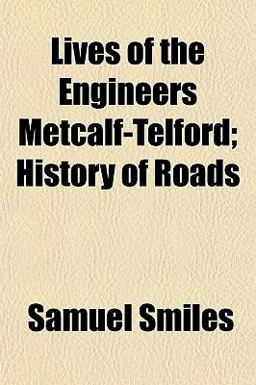 Lives of the Engineers Metcalf-Telford; History of Roads