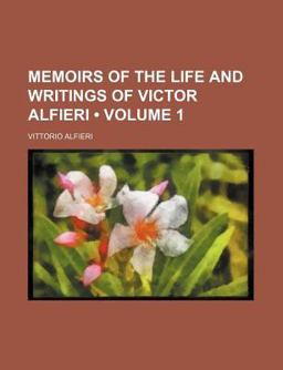 Memoirs of the Life and Writings of Victor Alfieri