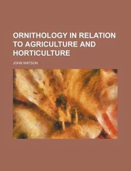 Ornithology in Relation to Agriculture and Horticulture