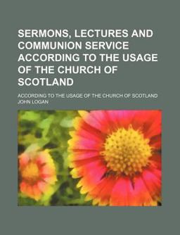 Sermons, Lectures, and Communion Service; According to the Usage of the Church of Scotland
