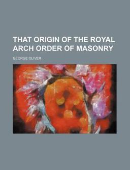 Origin of the Royal Arch Order of Masonry