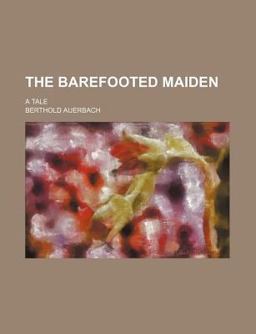 The Barefooted Maiden; a Tale