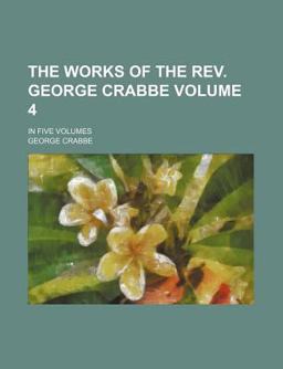 The Works of the Rev George Crabbe The Works of the Rev George Crabbe