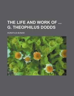 The Life and Work of G Theophilus Dodds