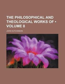 The Philosophical and Theological Works Of