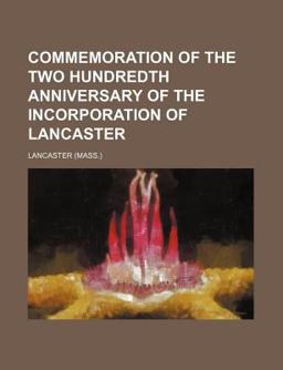 Commemoration of the Two Hundredth Anniversary of the Incorporation of Lancaster