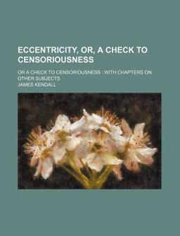 Eccentricity; or a Check to Censoriousness