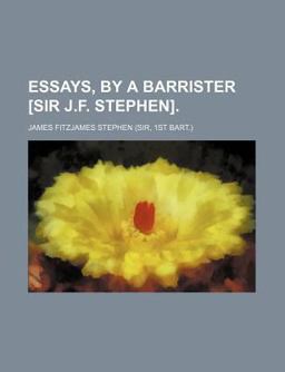 Essays, by a Barrister [Sir J F Stephen]