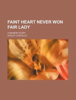 Faint Heart Never Won Fair Lady; a Modern Story
