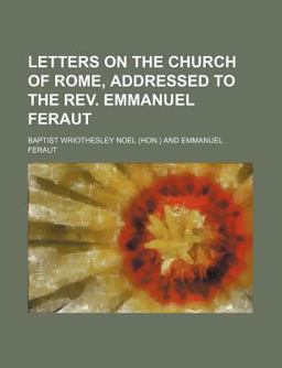 Letters on the Church of Rome, Addressed to the Rev Emmanuel Feraut