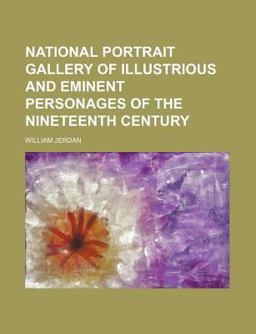 National Portrait Gallery of Illustrious and Eminent Personages of the Nineteenth Century