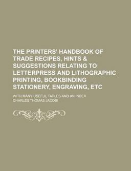 The Printers' Handbook of Trade Recipes, Hints