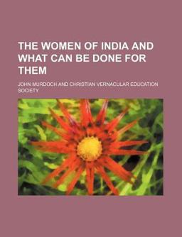The Women of India and What Can Be Done for Them
