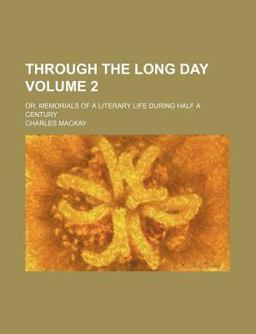 Through the Long Day; or, Memorials of a Literary Life During Half a Century