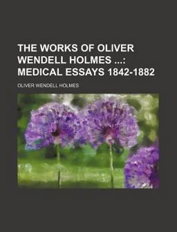 The Works of Oliver Wendell Holmes