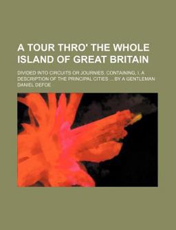 A Tour Thro' the Whole Island of Great Britain
