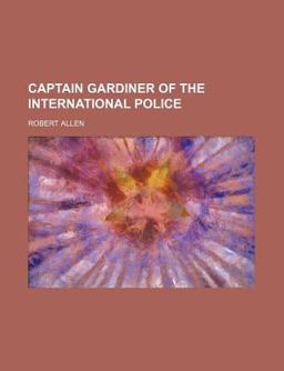 Captain Gardiner of the International Police