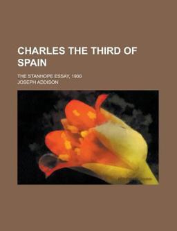 Charles the Third of Spain; the Stanhope Essay 1900