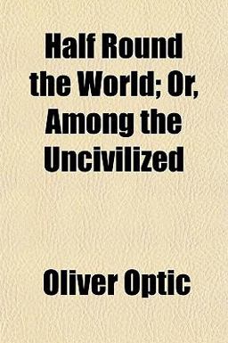 Half Round the World; or, among the Uncivilized