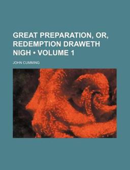 Great Preparation, or, Redemption Draweth Nigh