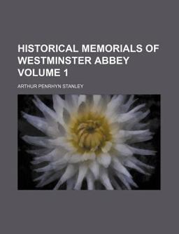 Historical Memorials of Westminster Abbey